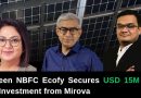 Green NBFC Ecofy secures USD 15M in investment from Mirova
