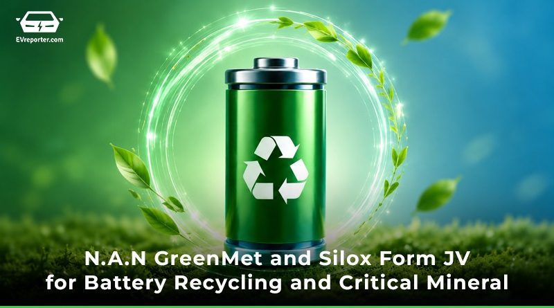 N.A.N GreenMet and Silox Form Joint Venture for Battery Recycling and Critical Minerals Recovery