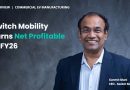 Switch Mobility Turns Net Profitable in FY26 | Interaction with CEO Ganesh Mani