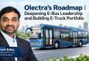 Olectra’s Roadmap | Deepening E-Bus Leadership and Building E-Truck Portfolio